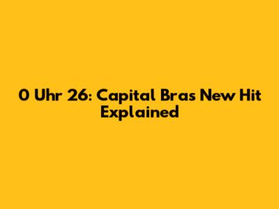 0 Uhr 26: Capital Bra's New Hit Explained