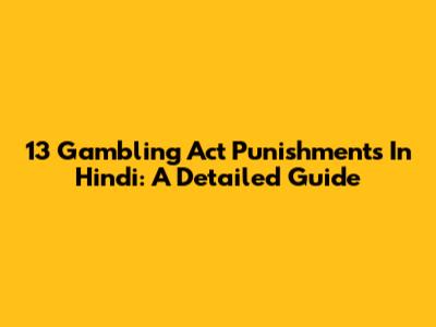 13 Gambling Act Punishments In Hindi: A Detailed Guide