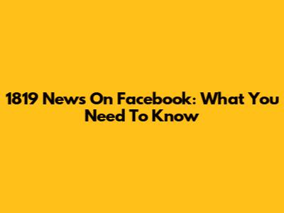 1819 News On Facebook: What You Need To Know
