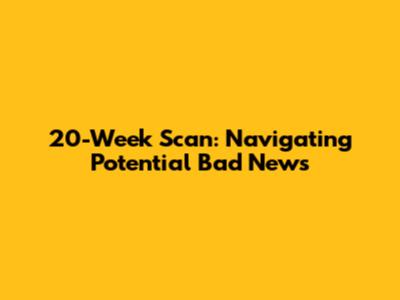 20-Week Scan: Navigating Potential Bad News