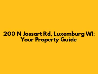 200 N Jossart Rd, Luxemburg WI: Your Property Guide