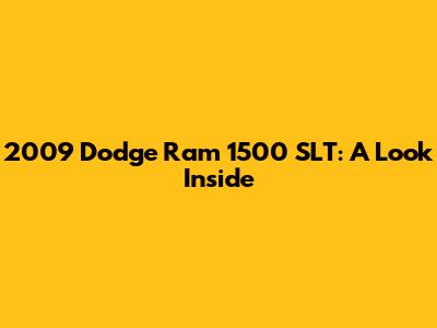2009 Dodge Ram 1500 SLT: A Look Inside