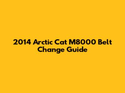 2014 Arctic Cat M8000 Belt Change Guide