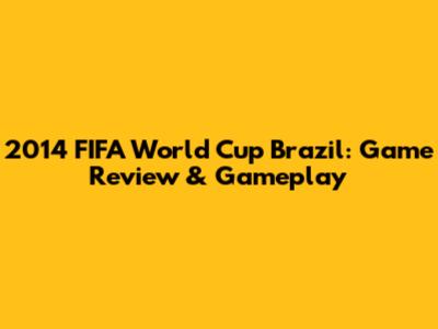 2014 FIFA World Cup Brazil: Game Review & Gameplay