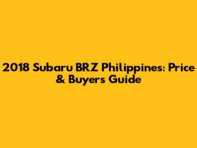 2018 Subaru BRZ Philippines: Price & Buyer's Guide