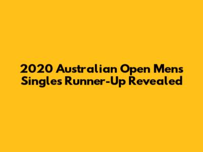 2020 Australian Open Men's Singles Runner-Up Revealed