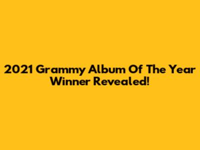 2021 Grammy Album Of The Year Winner Revealed!