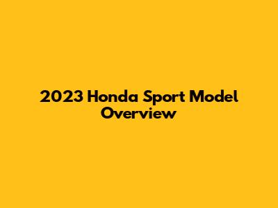 2023 Honda Sport Model Overview