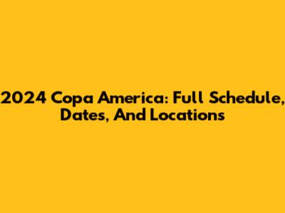 2024 Copa America: Full Schedule, Dates, And Locations