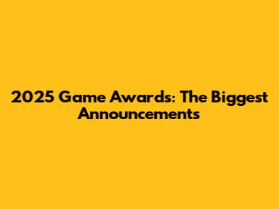 2025 Game Awards: The Biggest Announcements