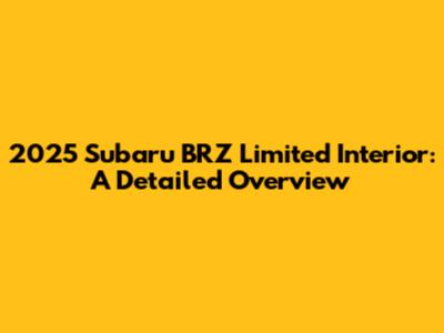 2025 Subaru BRZ Limited Interior: A Detailed Overview