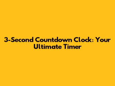 3-Second Countdown Clock: Your Ultimate Timer