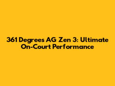 361 Degrees AG Zen 3: Ultimate On-Court Performance