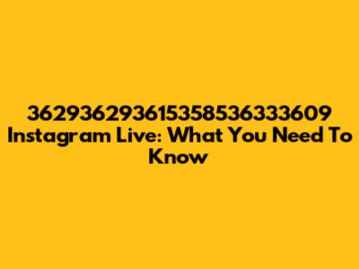 362936293615358536333609 Instagram Live: What You Need To Know