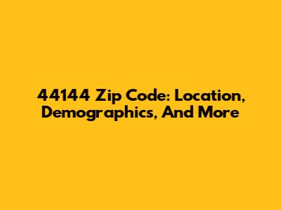44144 Zip Code: Location, Demographics, And More
