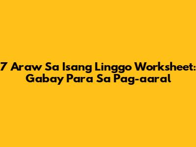 7 Araw Sa Isang Linggo Worksheet: Gabay Para Sa Pag-aaral
