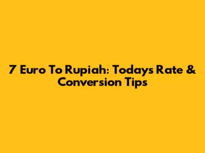 7 Euro To Rupiah: Today's Rate & Conversion Tips