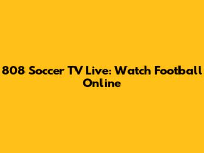 808 Soccer TV Live: Watch Football Online