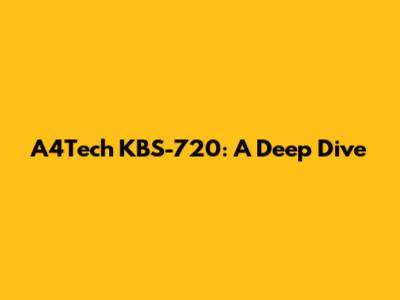 A4Tech KBS-720: A Deep Dive