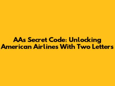AA's Secret Code: Unlocking American Airlines With Two Letters