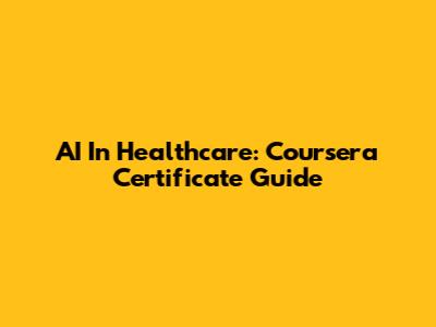 AI In Healthcare: Coursera Certificate Guide