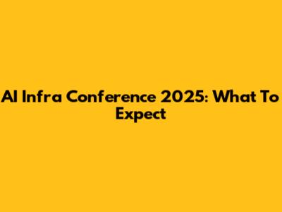 AI Infra Conference 2025: What To Expect