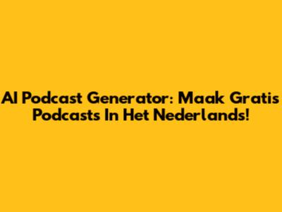 AI Podcast Generator: Maak Gratis Podcasts In Het Nederlands!