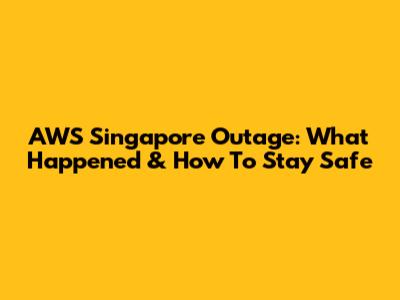 AWS Singapore Outage: What Happened & How To Stay Safe