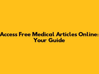 Access Free Medical Articles Online: Your Guide