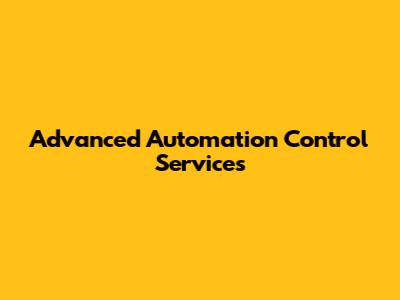 Advanced Automation Control Services