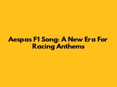 Aespa's F1 Song: A New Era For Racing Anthems
