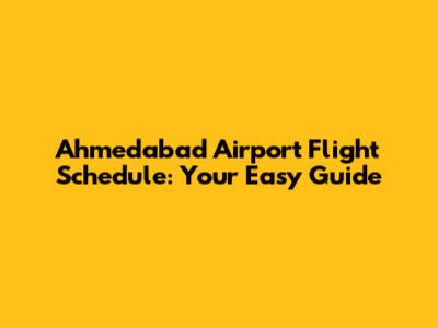 Ahmedabad Airport Flight Schedule: Your Easy Guide