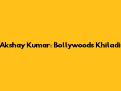 Akshay Kumar: Bollywood's Khiladi