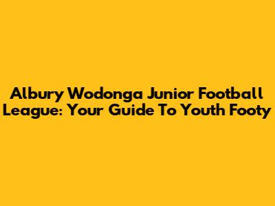 Albury Wodonga Junior Football League: Your Guide To Youth Footy