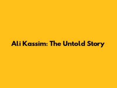Ali Kassim: The Untold Story