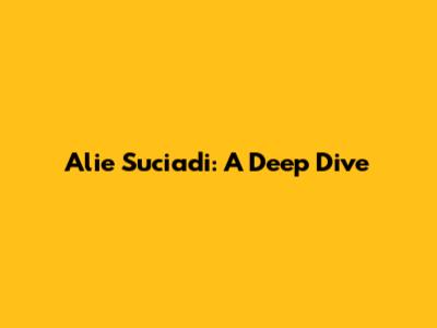 Alie Suciadi: A Deep Dive