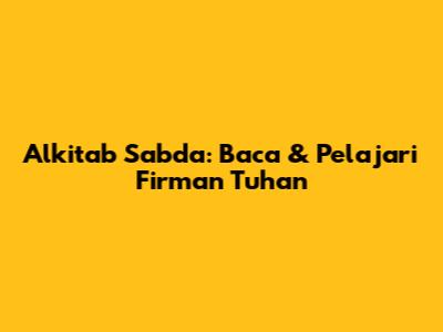 Alkitab Sabda: Baca & Pelajari Firman Tuhan