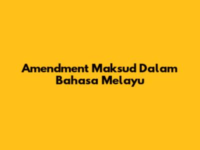 Amendment Maksud Dalam Bahasa Melayu
