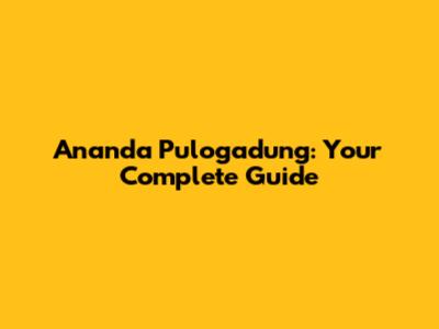 Ananda Pulogadung: Your Complete Guide