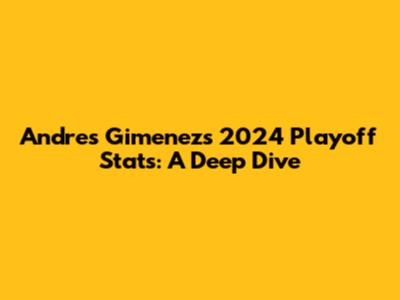 Andres Gimenez's 2024 Playoff Stats: A Deep Dive