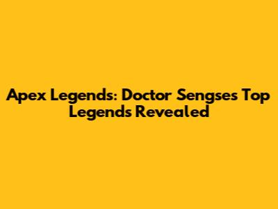 Apex Legends: Doctor Sengse's Top Legends Revealed