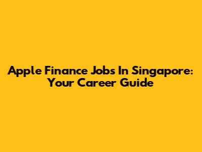 Apple Finance Jobs In Singapore: Your Career Guide