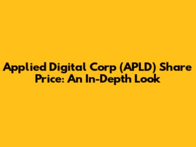 Applied Digital Corp (APLD) Share Price: An In-Depth Look