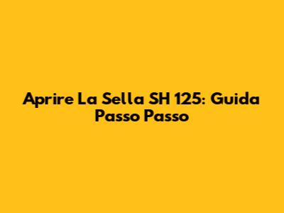 Aprire La Sella SH 125: Guida Passo Passo