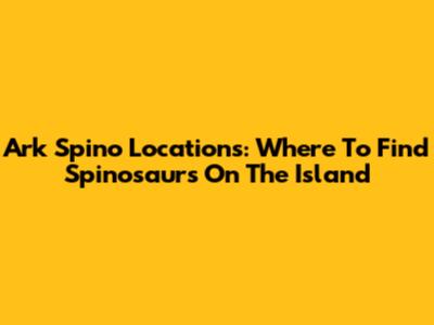 Ark Spino Locations: Where To Find Spinosaurs On The Island