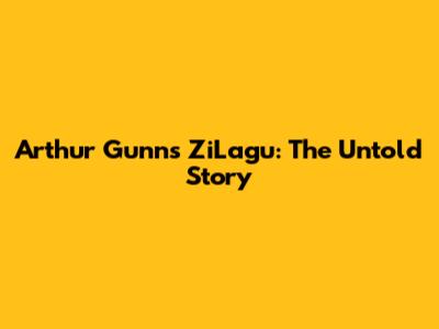 Arthur Gunn's ZiLagu: The Untold Story