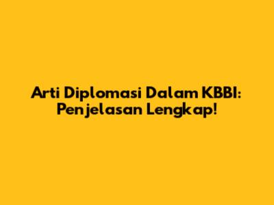 Arti Diplomasi Dalam KBBI: Penjelasan Lengkap!