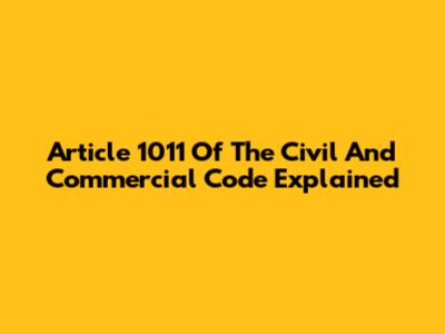 Article 1011 Of The Civil And Commercial Code Explained