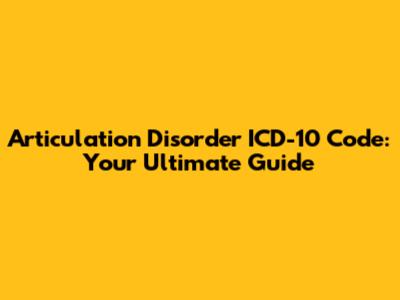 Articulation Disorder ICD-10 Code: Your Ultimate Guide