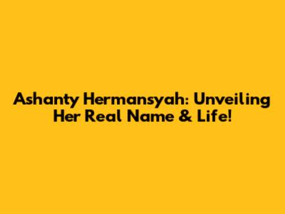 Ashanty Hermansyah: Unveiling Her Real Name & Life!
